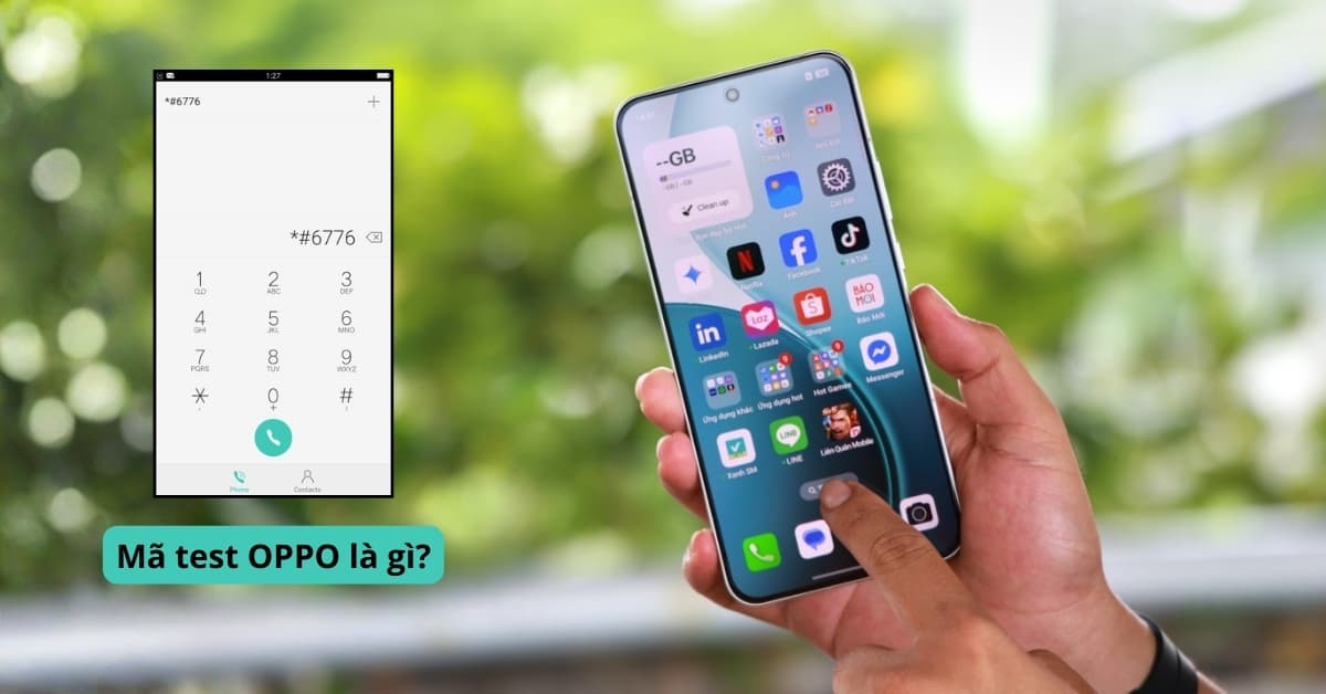 Mã test OPPO là gì? Hướng dẫn kiểm tra điện thoại OPPO nhanh và chính xác