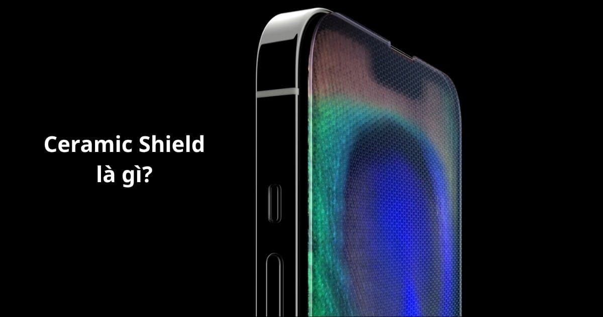 Ceramic Shield là gì? Công nghệ kính siêu bền trên iPhone có thật sự tốt?